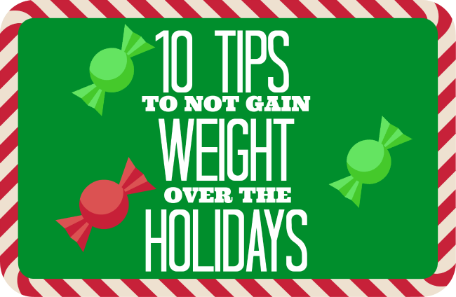10 Tips To Not Gain Weight Over The Holidays