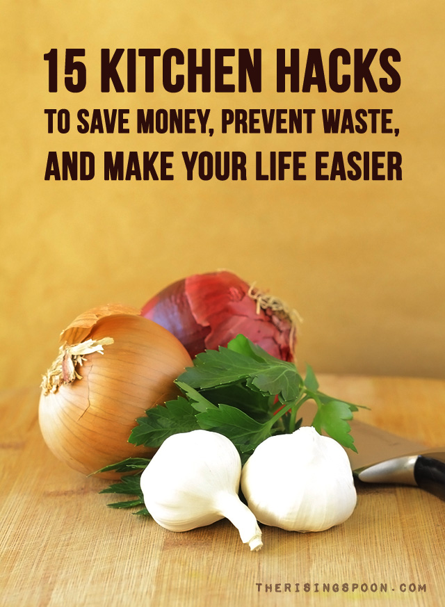 Kitchen Hacks To Save Money Prevent Waste and Make Your Life Easier