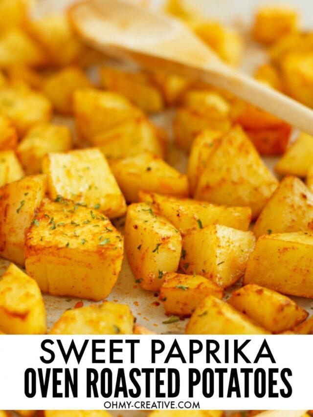 Sweet Paprika Oven Roasted Potatoes Story