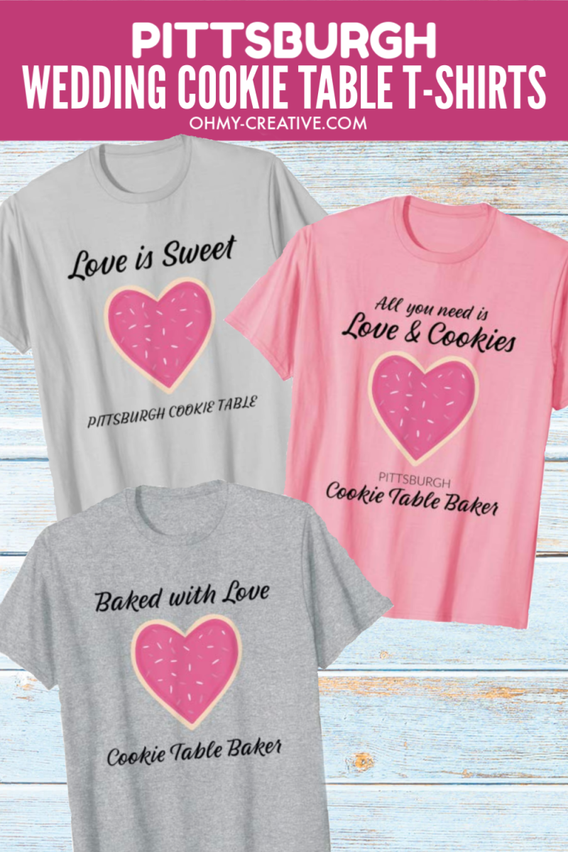 Pittsburgh cookie table baker t-shirts with cookies on the front for weddings.