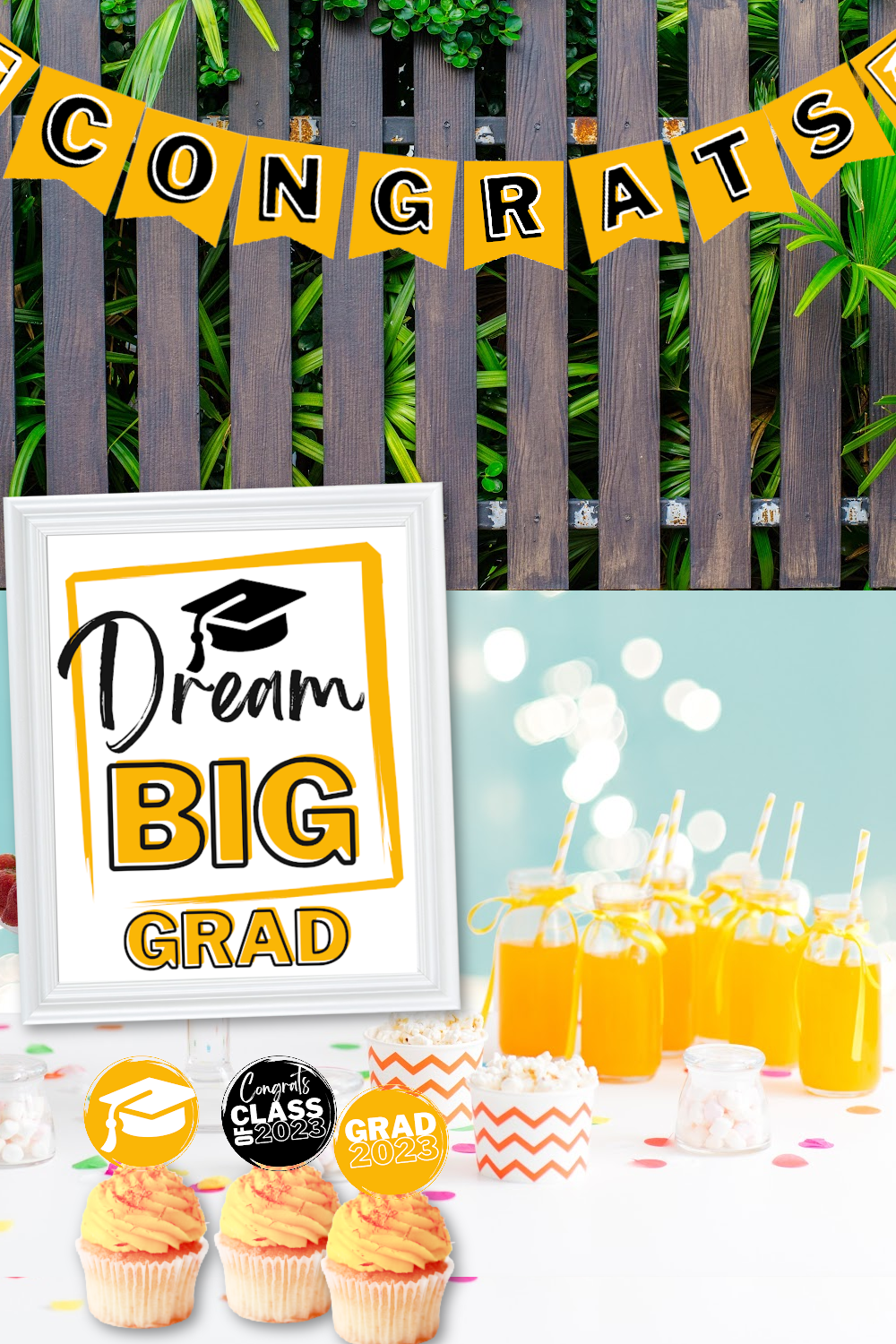 Top of the image is a brown wood fence with a yellow "congrats" sign hanging on it. Graduation party table with a printable "dream big grad" sign, printable cupcake toppers on cupcakes and orange drinks with straws.