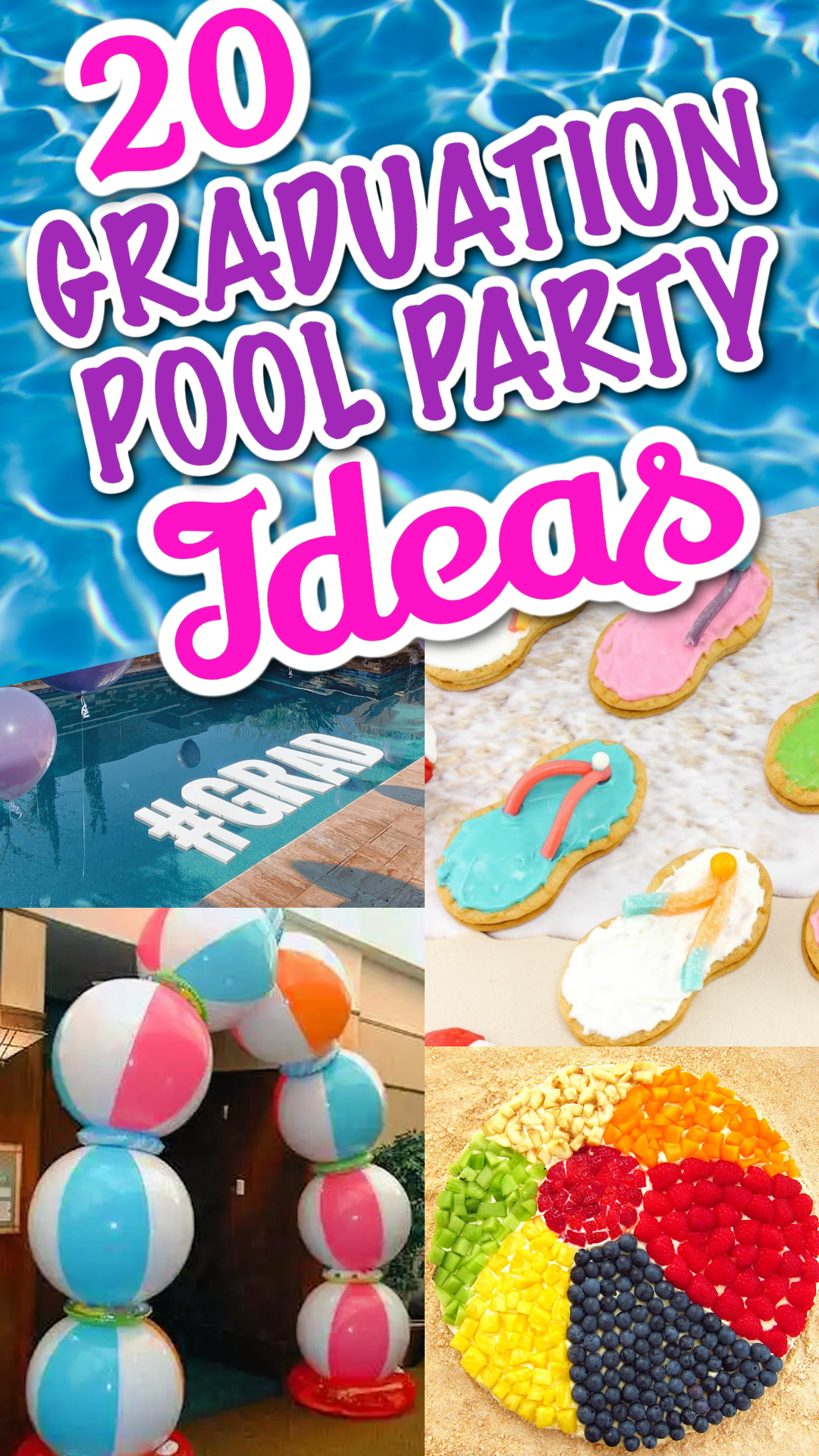 a collage of graduation pool Party ideas including beachball themed foods and party decor.