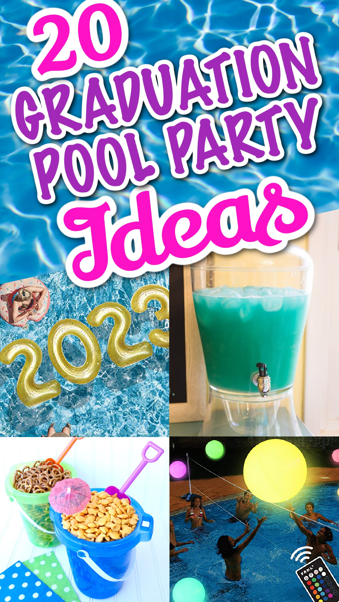 a collage of grad pool Party ideas including beachball themed foods and party decor, grad pool decoration and food ideas like a "pool water" drink.