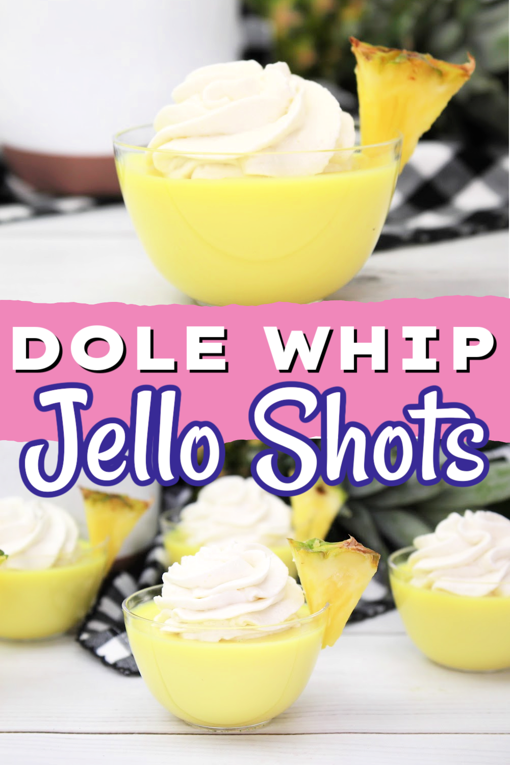 Double pin image of A Dole Whip jello shot in small cups topped with whipped cream and garnished with a small wedge of pineapple.