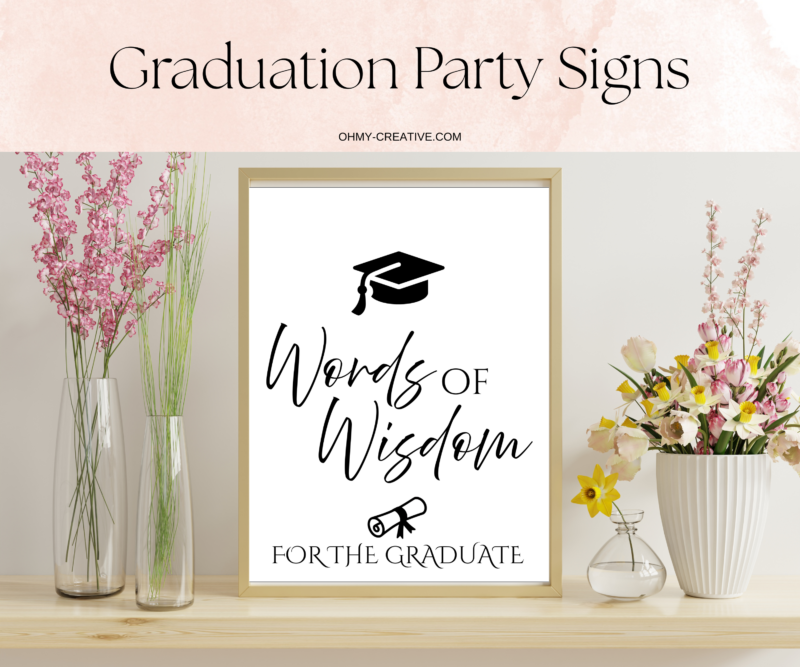 Words of wisdom graduation party sign.