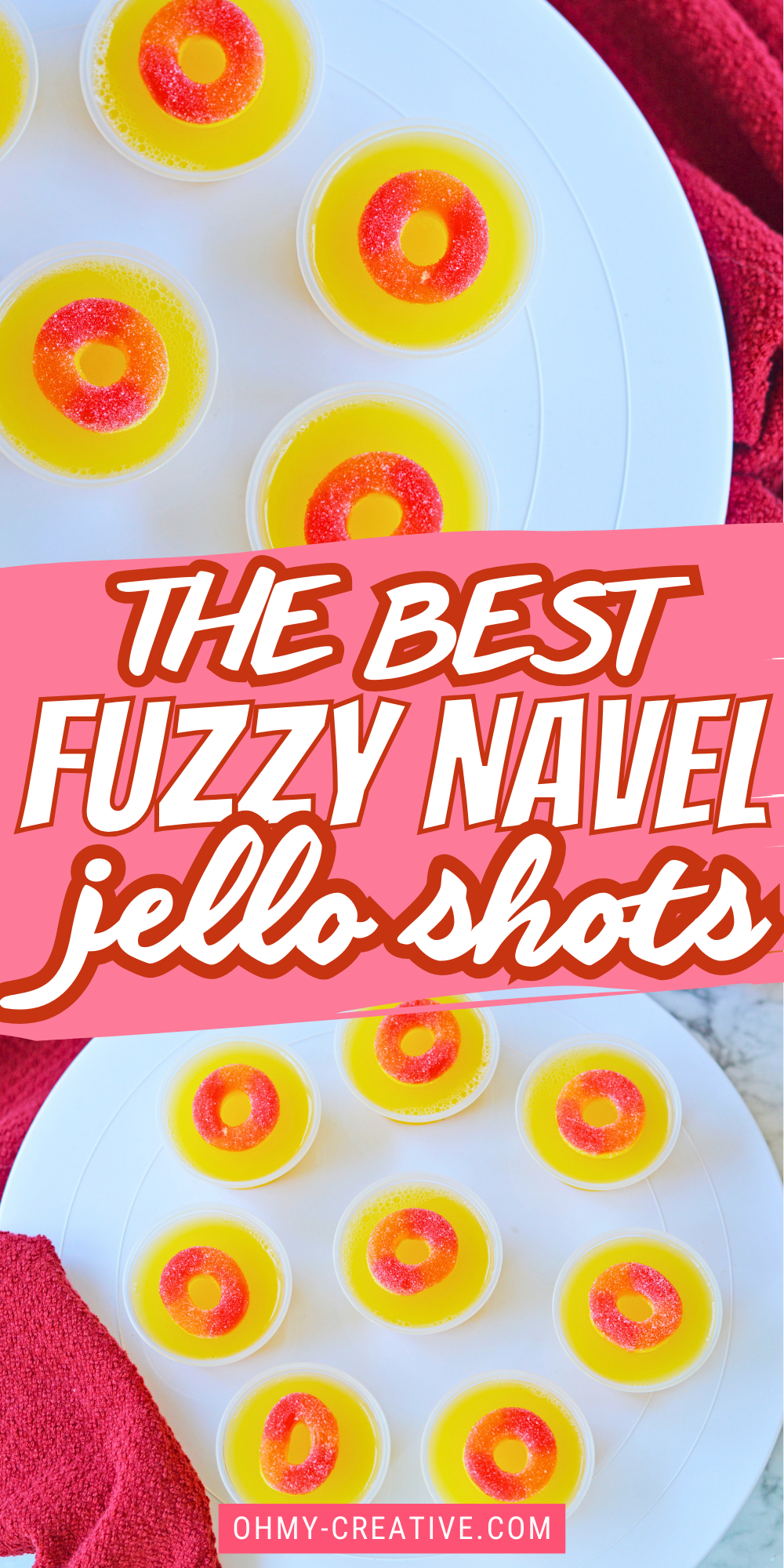 Bright yellow Fuzzy Navel Jello Shots topped with peach ring candies, served in small plastic cups with peaches and oranges in the background. The image features the text “The Best Fuzzy Navel Jello Shots” and the website ohmy-creative.com.
