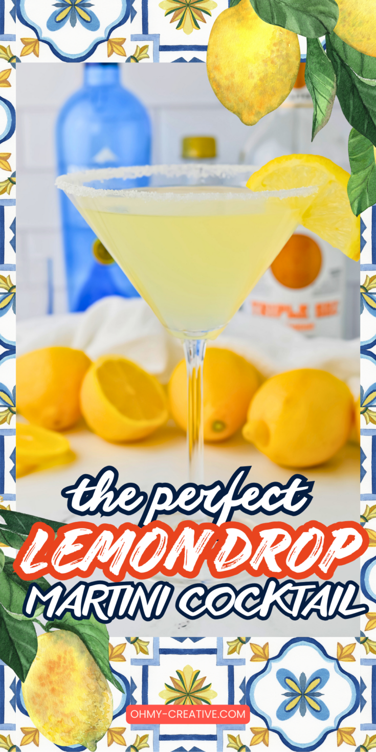 A close-up of a lemon drop martini in a sugar-rimmed glass, garnished with a lemon slice. The text reads 'The Perfect Lemon Drop Martini Cocktail' with a colorful, tile-patterned border and illustrated lemons and leaves. Branded with ohmy-creative.com at the bottom.